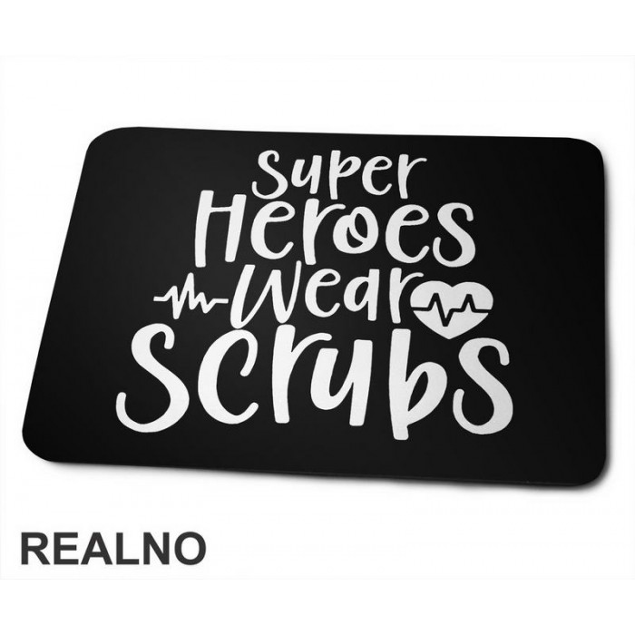 Super Heroes Wear Scrubs - Quotes - Podloga za miš