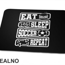 Eat, Sleep, Soccer, Repeat - Symbols - Sport - Fudbal - Podloga za miš