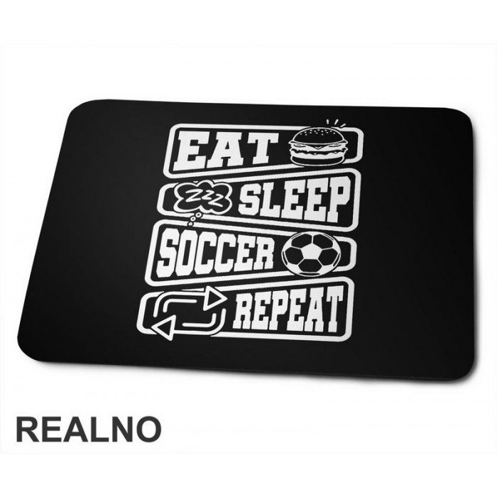 Eat, Sleep, Soccer, Repeat - Symbols - Sport - Fudbal - Podloga za miš