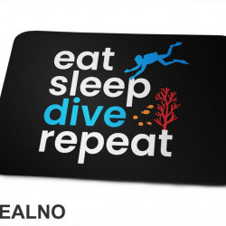 Eat, Sleep, Dive, Repeat - Coral - Diving - Ronjenje - Podloga za miš Eat, Sleep, Dive, Repeat - Coral - Diving - Ronjenje - Podloga za miš