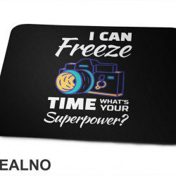 I Can Freeze Time. What's Your Superpower? - Colors - Outline - Photography - Podloga za miš
