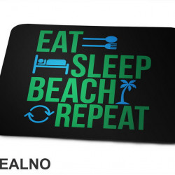 Eat, Sleep, Beach, Repeat - Planinarenje - Kampovanje - Priroda - Nature - Podloga za miš