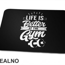 Life Is Better At The Gym - Trening - Podloga za miš Life Is Better At The Gym - Trening - Podloga za miš