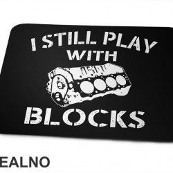 I Still Play With Blocks - Motor - Radionica - Majstor - Podloga za miš I Still Play With Blocks - Motor - Radionica - Majstor - Podloga za miš