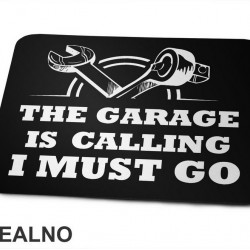The Garage Is Calling. I Must Go - Radionica - Majstor - Podloga za miš The Garage Is Calling. I Must Go - Radionica - Majstor - Podloga za miš