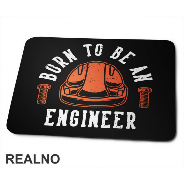 Born To Be An Engineer - Orange Helmet - Radionica - Majstor - Podloga za miš