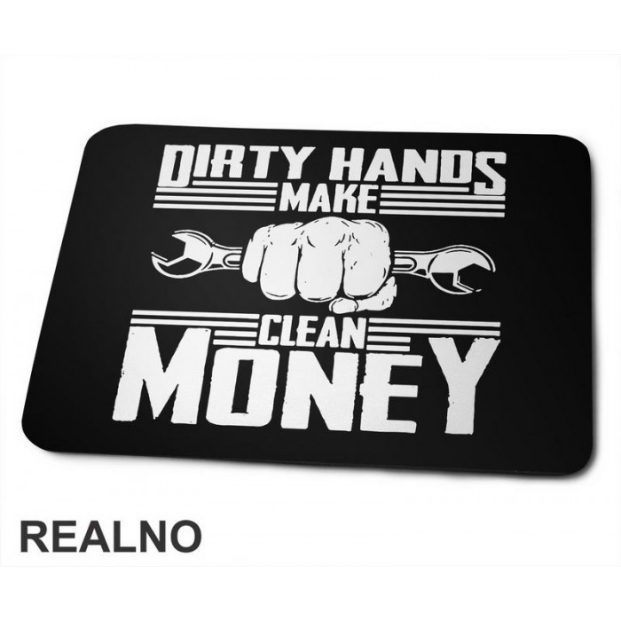 Dirty Hands Make Clean Money - Radionica - Majstor - Podloga za miš