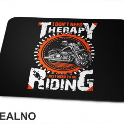 I Don't Need Therapy I Just Need To Go Riding - Motori - Podloga za miš
