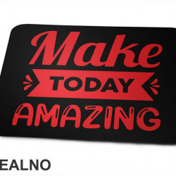 Make Today Amazing - Red - Motivation - Quotes - Podloga za miš