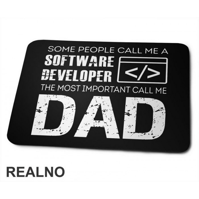 Some People Call Me A Software Developer, The Most Important Call Me Dad - Mama i Tata - Ljubav - Podloga za miš