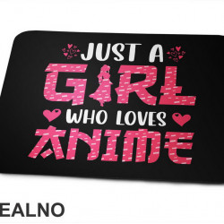 Just A Girl Who Loves Anime - Podloga za miš Just A Girl Who Loves Anime - Podloga za miš