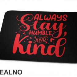 Always Stay Humble And Kind - Red - Quotes - Podloga za miš
