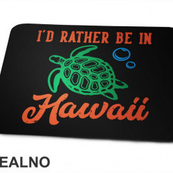 I'd Rather Be In Hawaii - Planinarenje - Kampovanje - Priroda - Nature - Podloga za miš