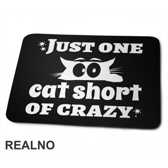 Just One Cat Short Of Crazy - Mačke - Cat - Podloga za miš
