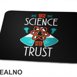 In Science We Trust - Geek - Podloga za miš