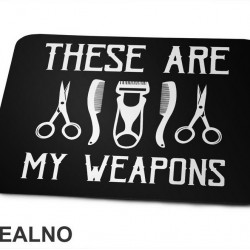 These Are My Weapons - Scissors - Frizer - Humor - Podloga za miš