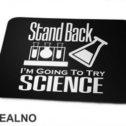Stand Back, I'm Going To Try Science - Geek - Podloga za miš