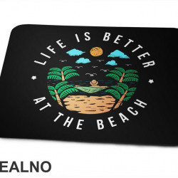 Life Is Better At The Beach - Planinarenje - Kampovanje - Priroda - Nature - Podloga za miš