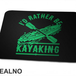 I'd Rather Be Kayaking - Green - Kampovanje - Priroda - Nature - Podloga za miš