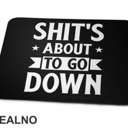 Shit's About To Go Down - Stars - Humor - Podloga za miš