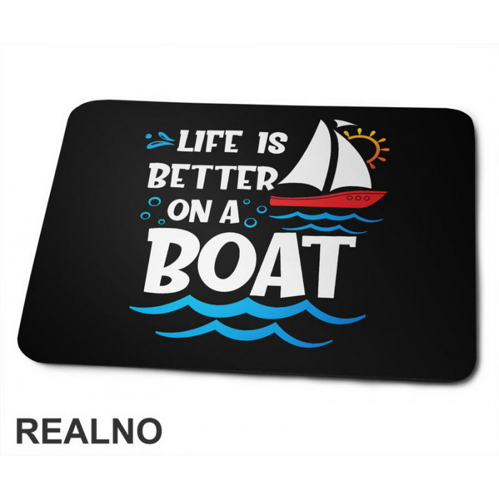 Life Is Better On A Boat - Kampovanje - Priroda - Nature - Podloga za miš