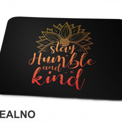 Stay Humble And Kind - Yellow and Orange - Quotes - Podloga za miš