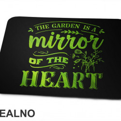 The Garden Is A Mirror Of The Heart - Bašta i Cveće - Podloga za miš
