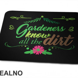 Garden Know All The Dirt - Bašta i Cveće - Podloga za miš