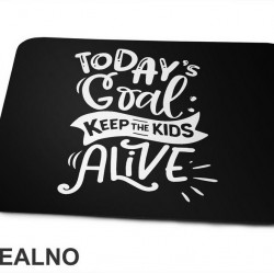 Today's Goal: Keep The Kids Alive - Humor - Mama i Tata - Ljubav - Podloga za miš Today's Goal: Keep The Kids Alive - Humor - Mama i Tata - Ljubav - Podloga za miš