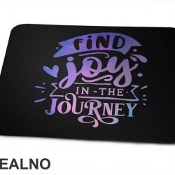 Find Joy In The Journey - Quotes - Podloga za miš