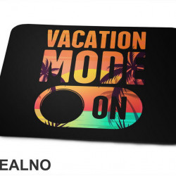 Vacation Mode ON - Kampovanje - Priroda - Nature - Podloga za miš