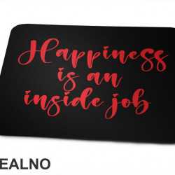 Happiness Is An Inside Job - Red - Quotes - Podloga za miš