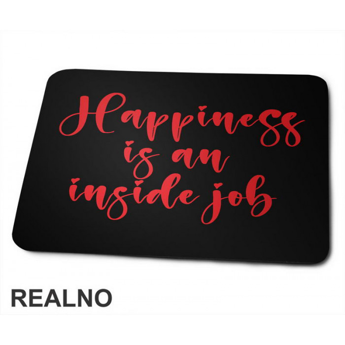 Happiness Is An Inside Job - Red - Quotes - Podloga za miš