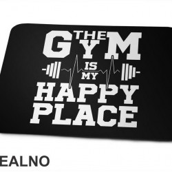 The Gym Is My Happy Place - Trening - Podloga za miš The Gym Is My Happy Place - Trening - Podloga za miš