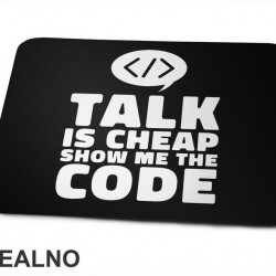Talk Is Cheap, Show Me The Code - Geek - Podloga za miš