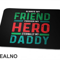 Always My Friend, Forever My Hero, Eternally My Daddy - Mama i Tata - Ljubav - Podloga za miš