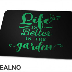 Life Is Better In The Garden - Green - Bašta i Cveće - Podloga za miš