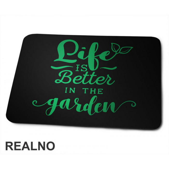 Life Is Better In The Garden - Green - Bašta i Cveće - Podloga za miš