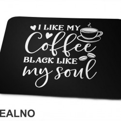 I Like My Coffee Black Like My Soul - Humor - Kafa - Podloga za miš I Like My Coffee Black Like My Soul - Humor - Kafa - Podloga za miš