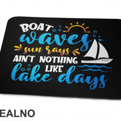Boat Waves, Sun Says Ain't Nothing Like Lake Days - Kampovanje - Priroda - Nature - Podloga za miš