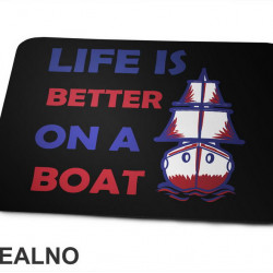 Life Is Better On A Boat Red And Blue- Kampovanje - Priroda - Nature - Podloga za miš