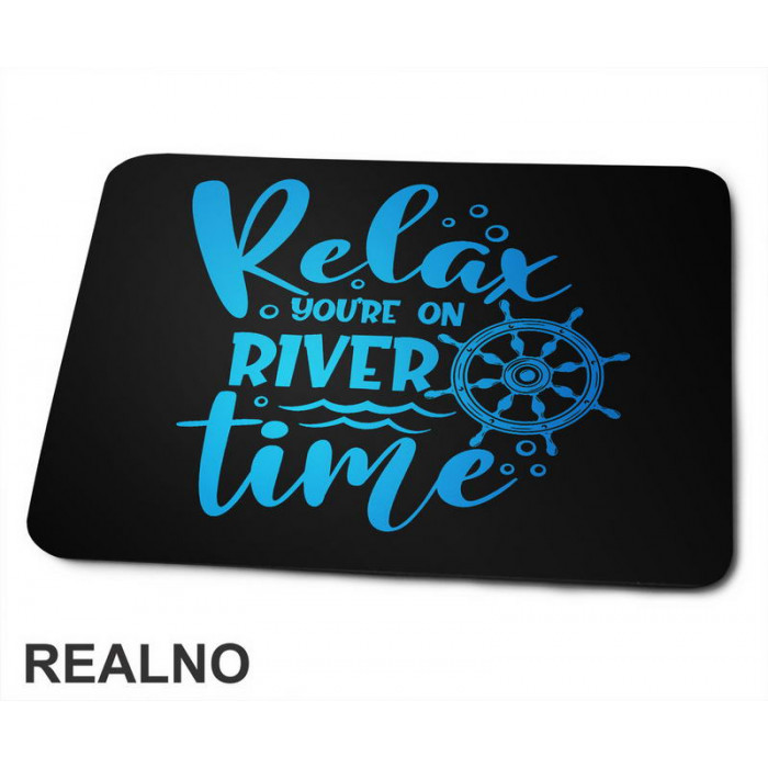 Relax You're On River Time - Kampovanje - Priroda - Nature - Podloga za miš
