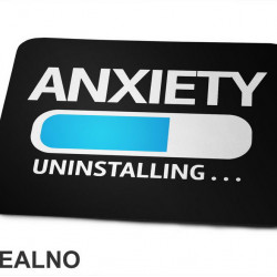 Anxiety Uninstalling... - Humor - Podloga za miš