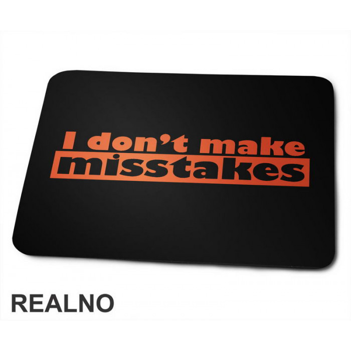 I Don't Make Misstakes - Orange - Humor - Podloga za miš