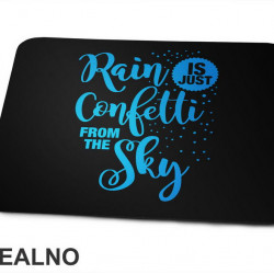 Rain Is Just Confetti From The Sky - Blue - Humor - Podloga za miš