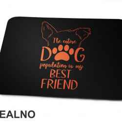 The Entire Dog Population Is My Best Friend - Ears - Pas - Psi - Podloga za miš