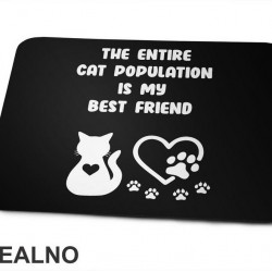 The Entire Cat Population Is My Best Friend - Heart And Paws - Mačke - Cat - Podloga za miš