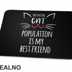 The Entire Cat Population Is My Best Friend - Pink Nose - Mačke - Cat - Podloga za miš