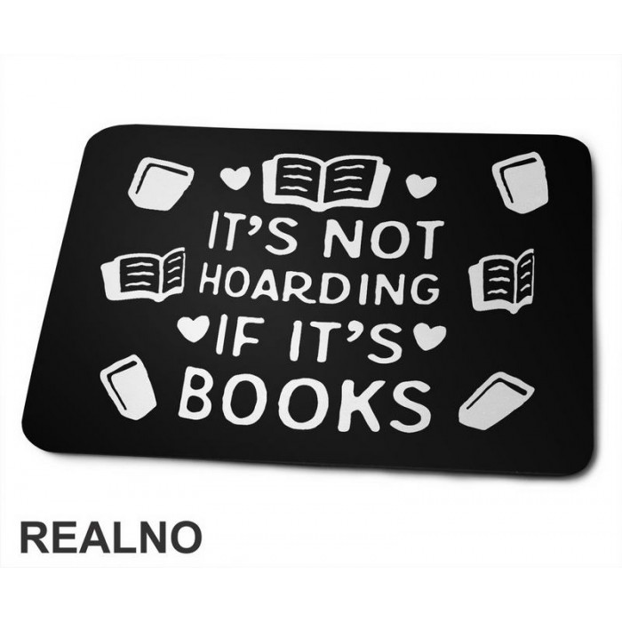 It's Not Hoarding If It's - Books - Čitanje - Knjige - Podloga za miš