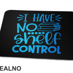 I Have No Shelf Control - Blue - Books - Čitanje - Knjige - Podloga za miš